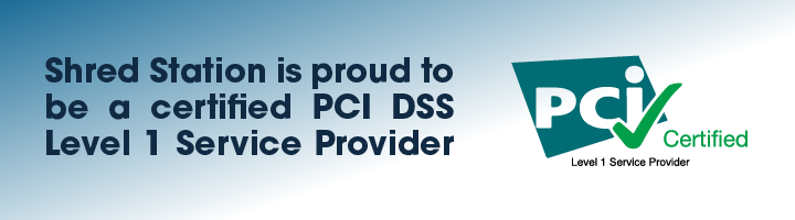 Shred Station is proud to be a certified PCI DSS Level 1 Service Provider