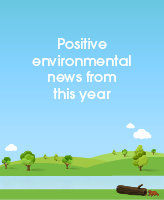 Positive environmental news from this year