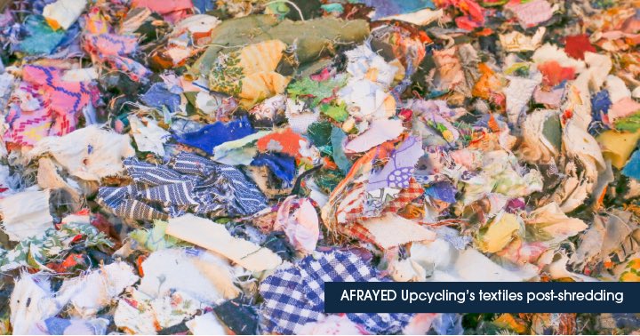 Afrayed Upcycling post-shredded items